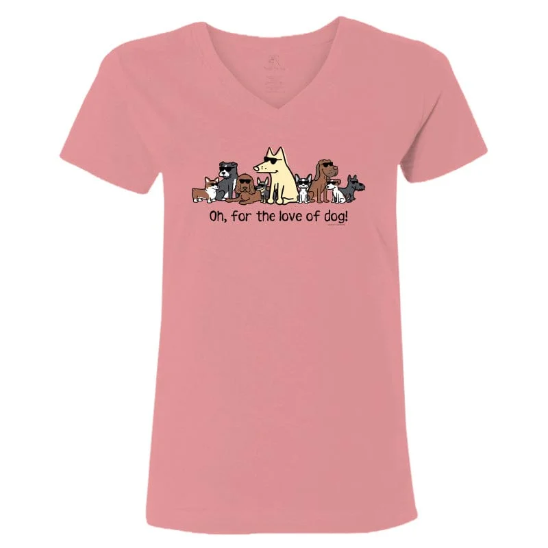 Flash Sales Today Oh, For The Love Of Dog! - Ladies T-Shirt V-Neck